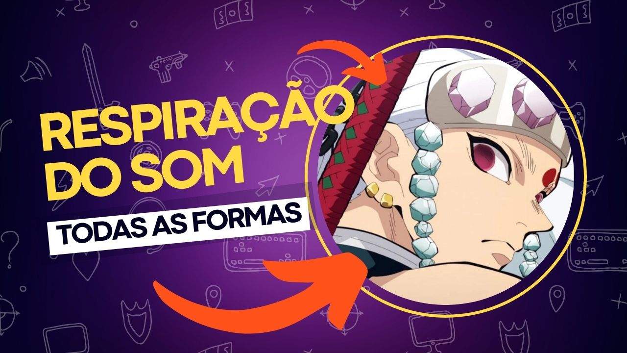 Respiração do Som todas as 3 formas em Demon Slayer