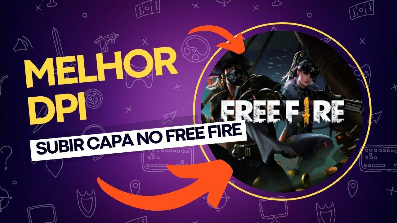 Melhor DPI para subir capa: como configurar no Free Fire?