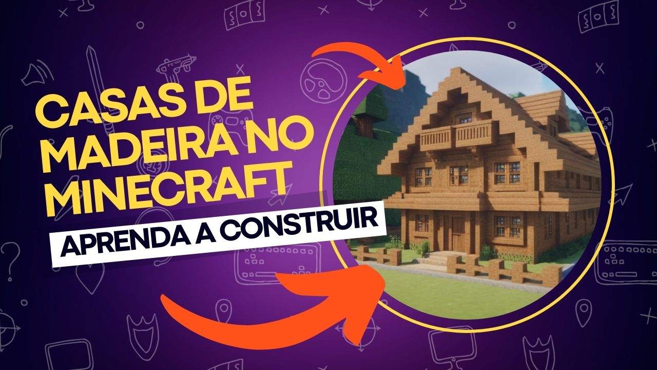 Como fazer uma casa de madeira no Minecraft? Aprenda aqui!