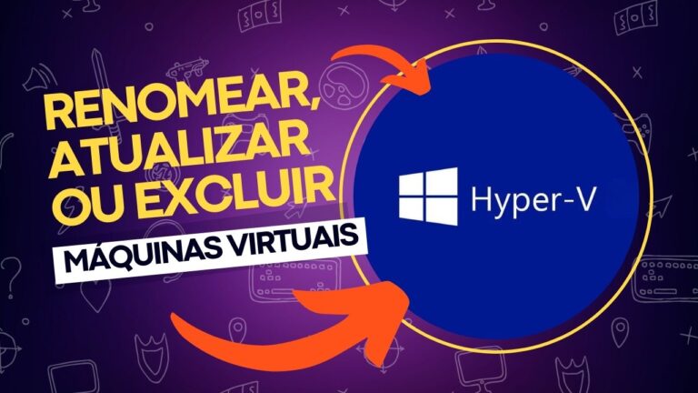 Como renomear, atualizar e excluir máquinas virtuais Hyper-V