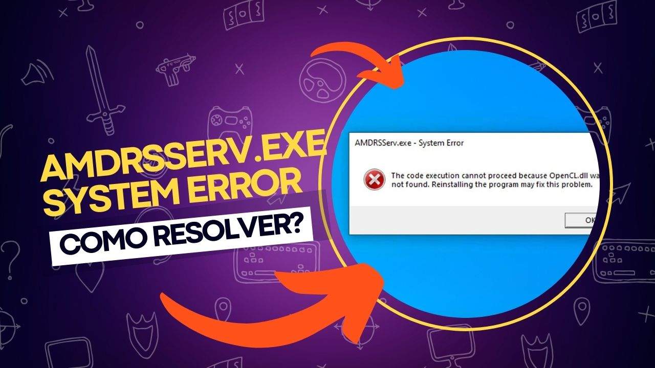 Resolva AMDRSServ.exe System error, OpenCL.dll was not found