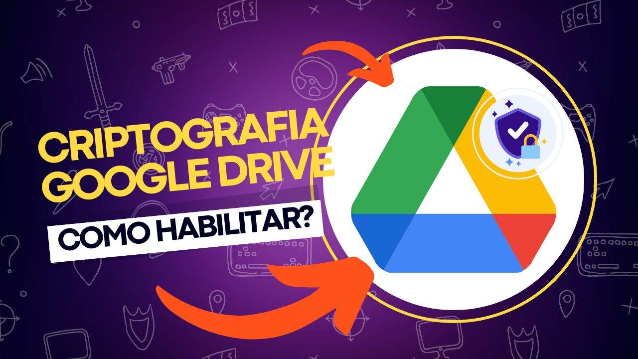 Como criptografar e proteger seus arquivos no Google Drive